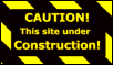Caution! This site under construction!